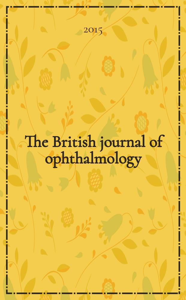 The British journal of ophthalmology : Incorporating The r. London ophthalmic hospital reports, The Ophthalmic review and The ophthalmoscope. Vol. 99, № 11
