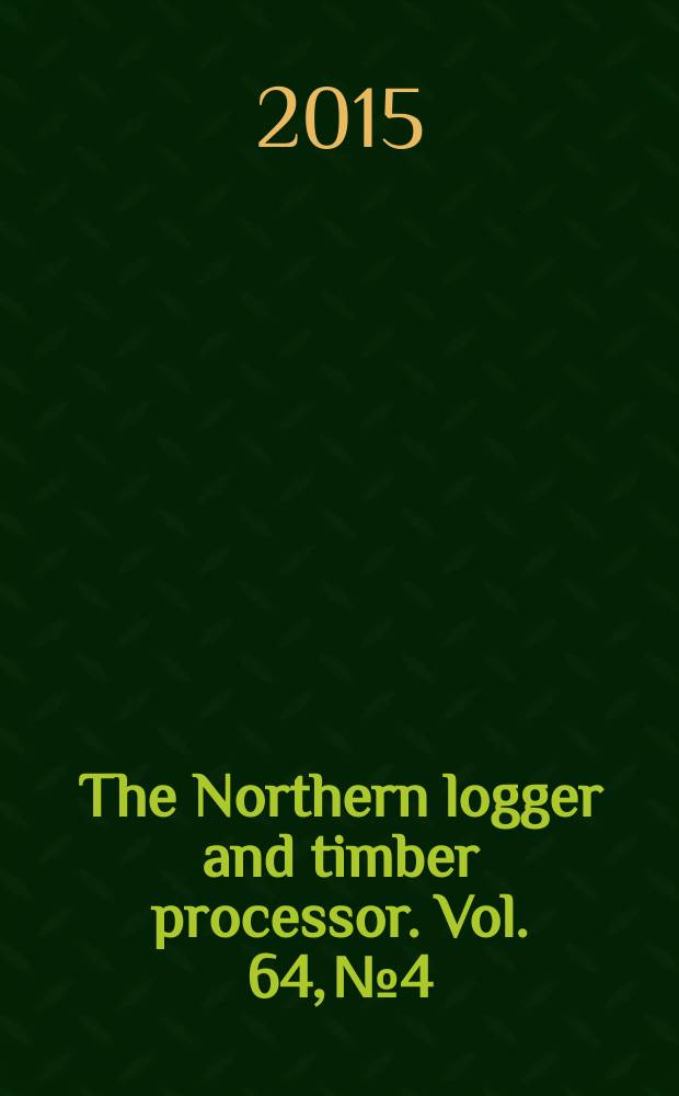 The Northern logger and timber processor. Vol. 64, № 4
