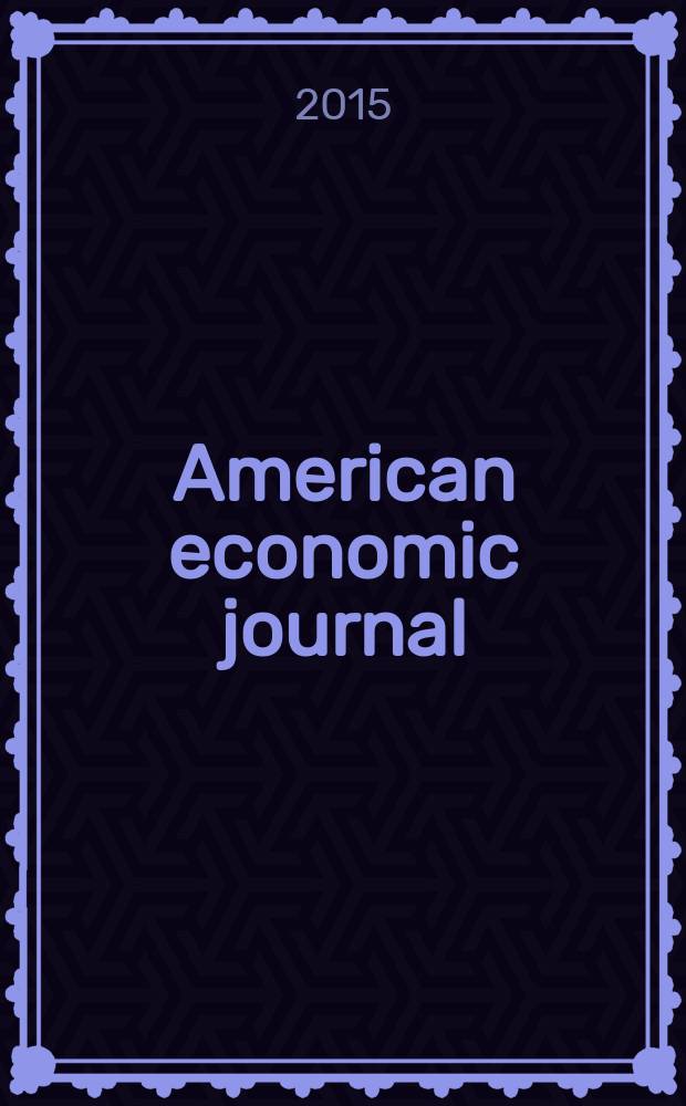 American economic journal : a journal of the American economic association. Vol. 7, № 4