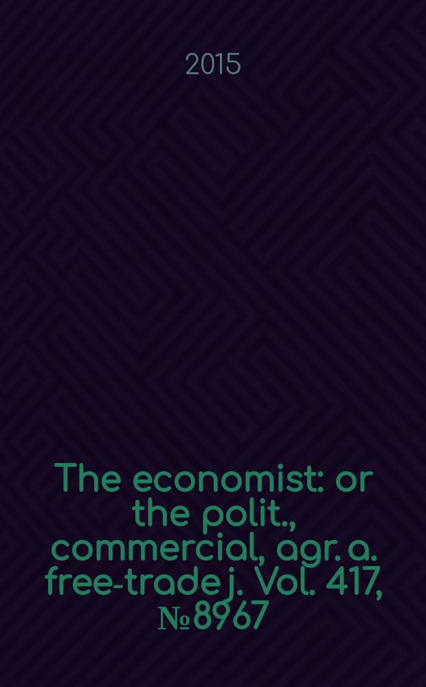 The economist : or the polit., commercial, agr. a. free-trade j. Vol. 417, № 8967