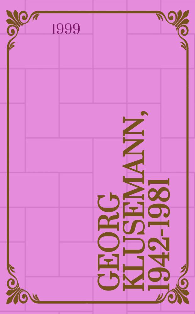 Georg Klusemann, 1942-1981 : Monographie und Verzeichnis der Werke. Bd.1 : Monographie