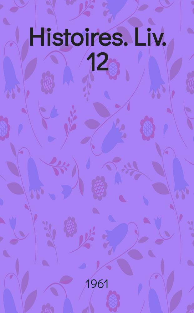 Histoires. Liv. 12