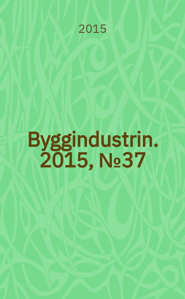 Byggindustrin. 2015, № 37