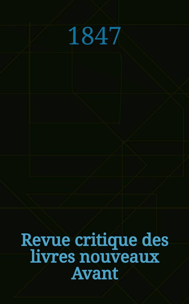 Revue critique des livres nouveaux [Avant] : Bulletin littéraire et scientifique. Année15 1847, Octombre