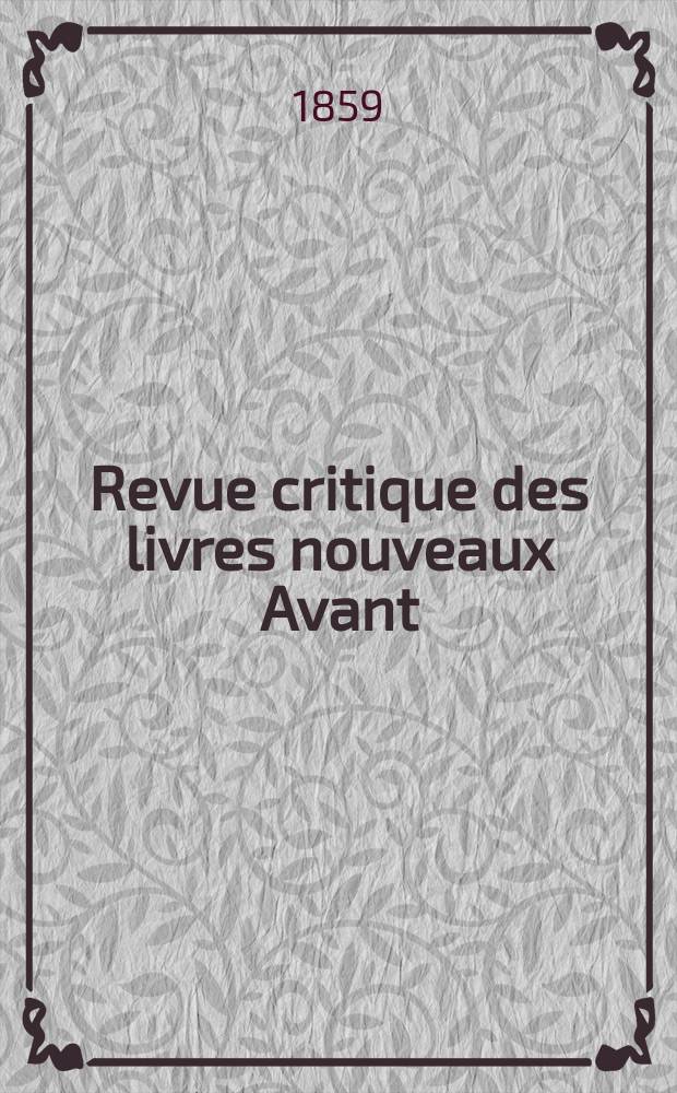 Revue critique des livres nouveaux [Avant] : Bulletin littéraire et scientifique. N.S., Année2(27) 1859, Juin