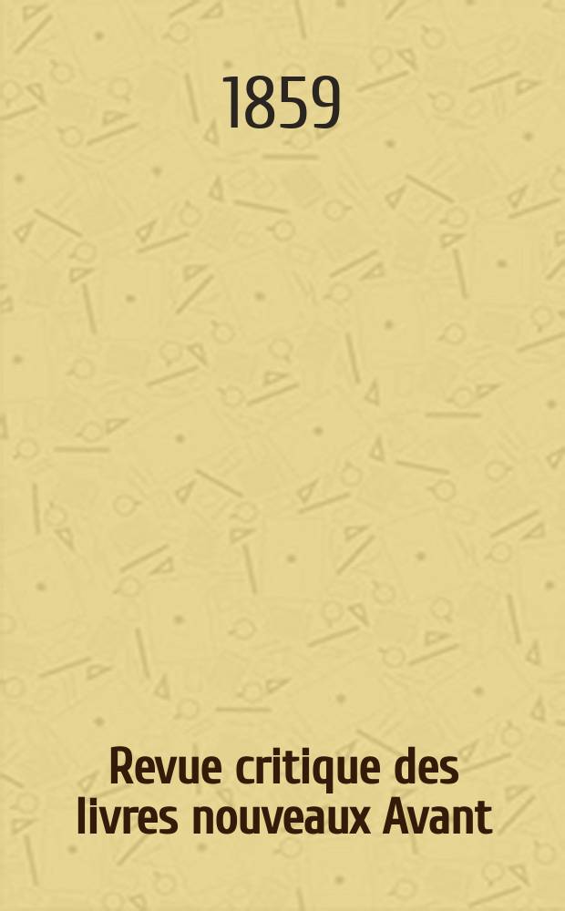 Revue critique des livres nouveaux [Avant] : Bulletin littéraire et scientifique. N.S., Année2(27) 1859, Novembre