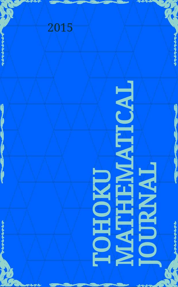 Tohoku mathematical journal : Ed. ... with the cooperation of the Mathematical inst. of Tohoku univ. Ser. 2, vol. 67, № 3