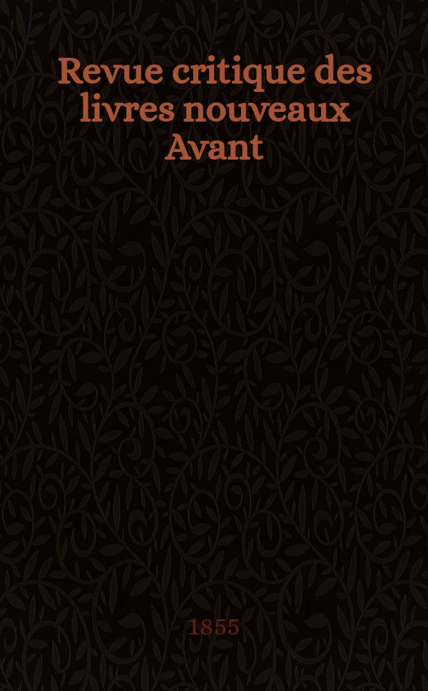 Revue critique des livres nouveaux [Avant] : Bulletin littéraire et scientifique. Année23 1855, Novembre