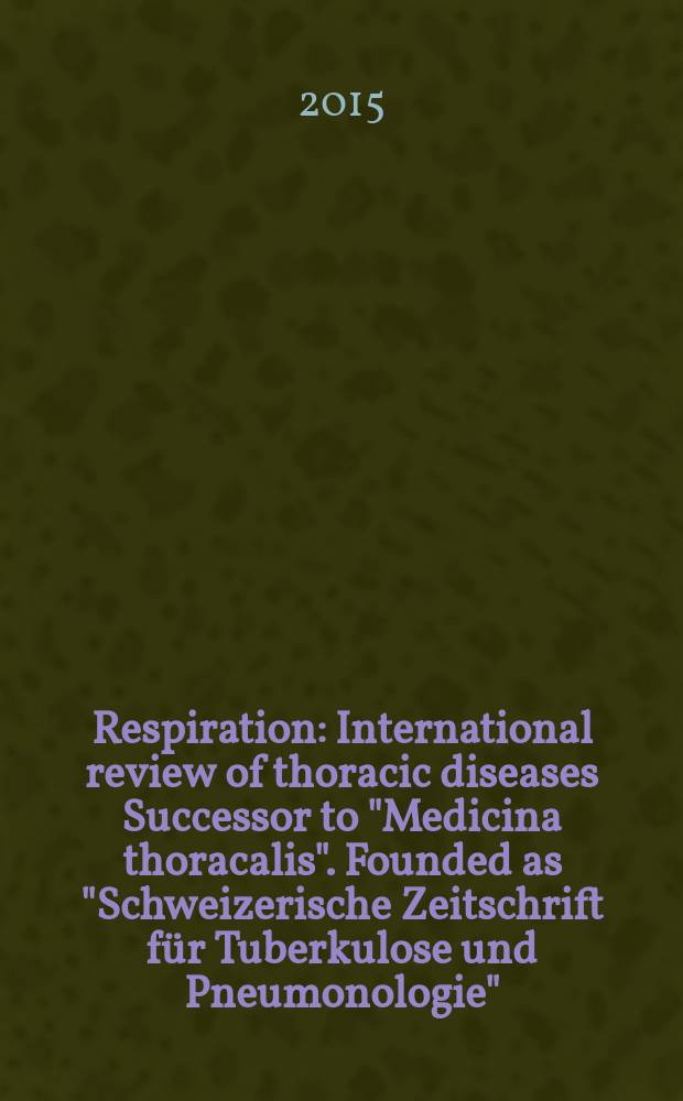 Respiration : International review of thoracic diseases Successor to "Medicina thoracalis". Founded as "Schweizerische Zeitschrift für Tuberkulose und Pneumonologie". Vol. 90, № 4