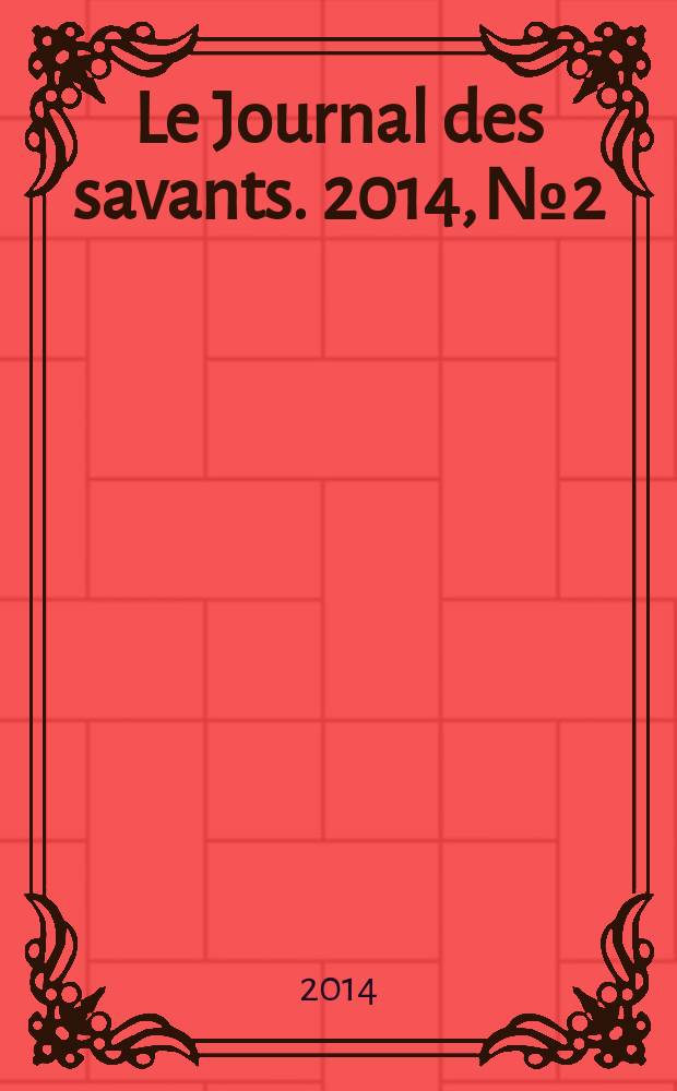 Le Journal des savants. 2014, № 2