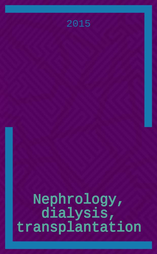 Nephrology, dialysis, transplantation : Offic. publ. of the Europ. dialysis a. transplant assoc. - Europ. renal assoc. Vol. 30, № 11