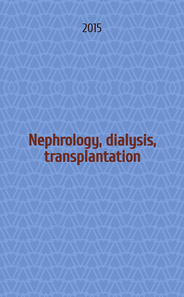 Nephrology, dialysis, transplantation : Offic. publ. of the Europ. dialysis a. transplant assoc. - Europ. renal assoc. Vol. 30, № 12