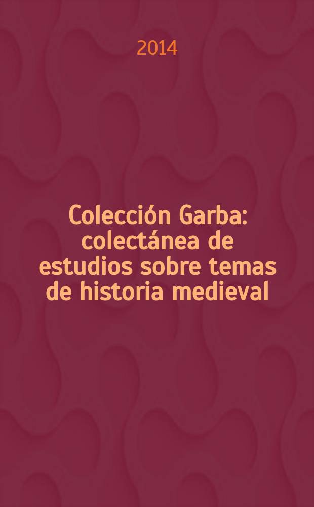 Colección Garba : colectánea de estudios sobre temas de historia medieval = Коллекция Гарба