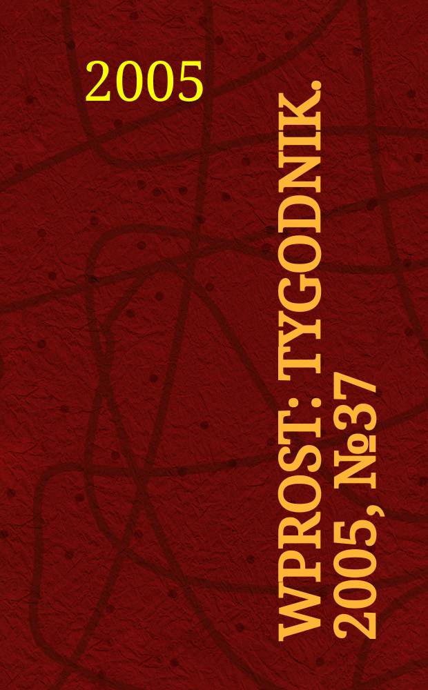 Wprost : Tygodnik. 2005, № 37