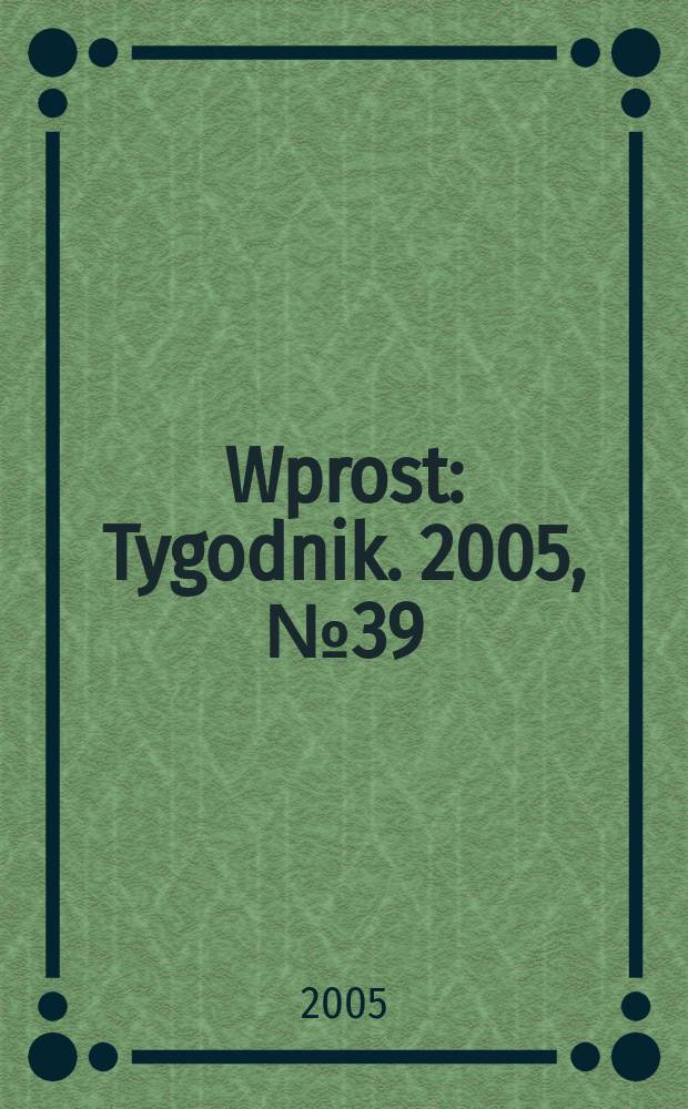 Wprost : Tygodnik. 2005, № 39