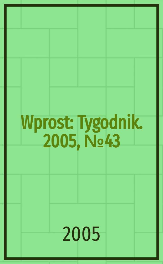 Wprost : Tygodnik. 2005, № 43