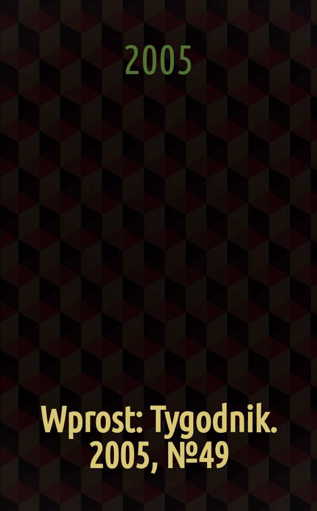 Wprost : Tygodnik. 2005, № 49