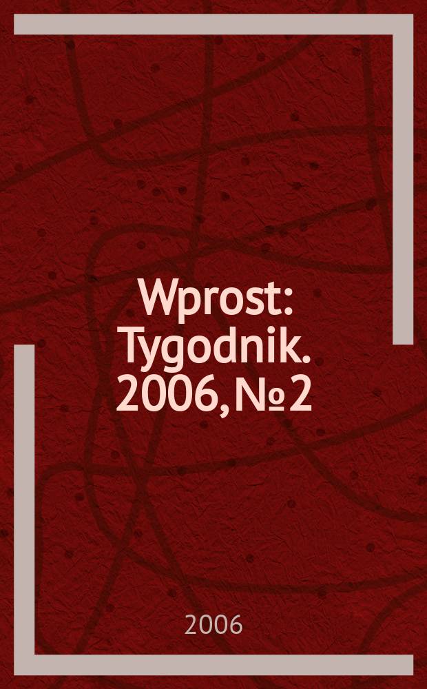 Wprost : Tygodnik. 2006, № 2