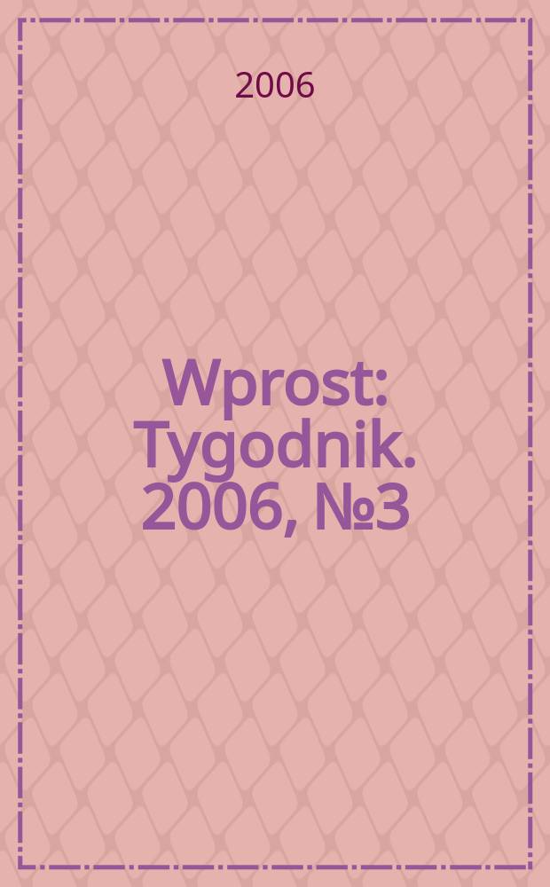 Wprost : Tygodnik. 2006, № 3