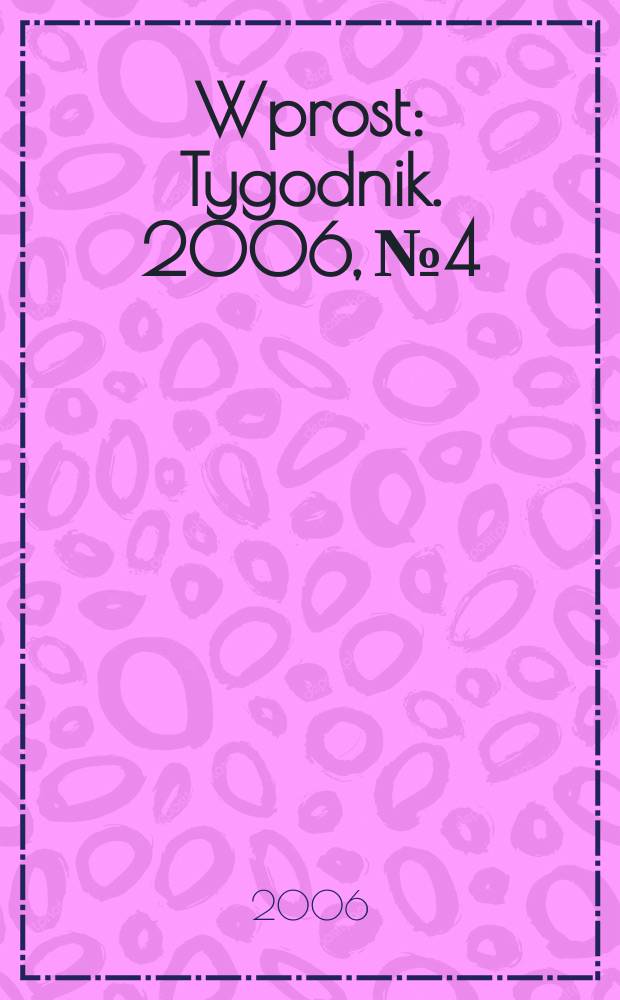 Wprost : Tygodnik. 2006, № 4