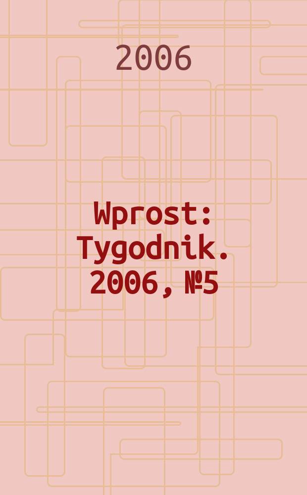 Wprost : Tygodnik. 2006, № 5