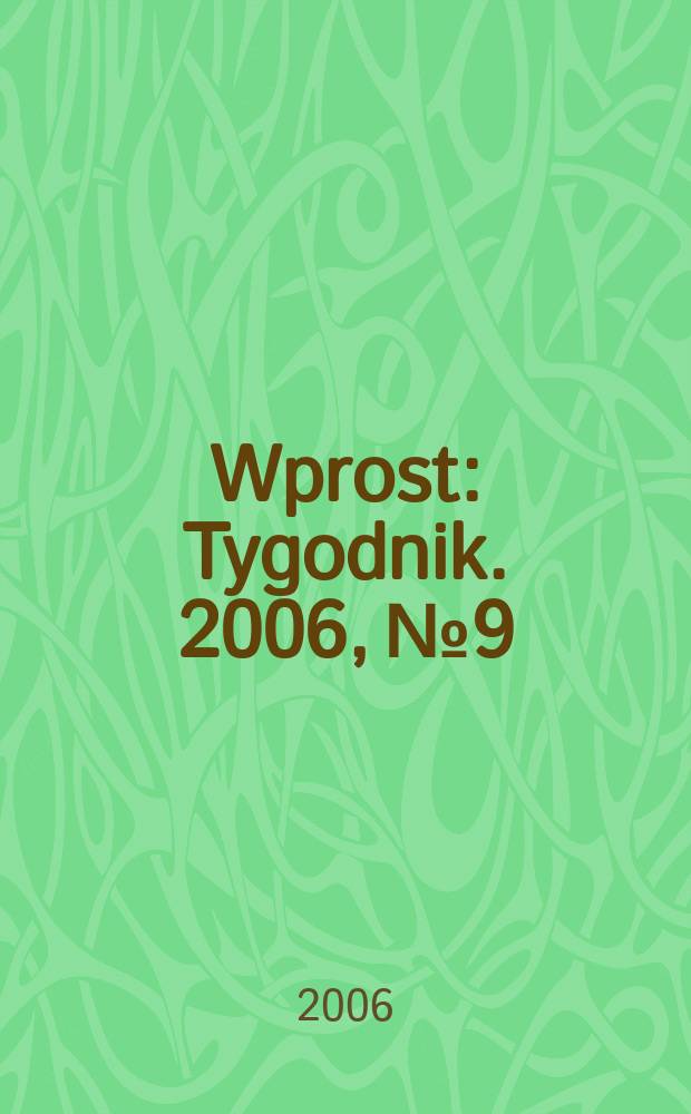 Wprost : Tygodnik. 2006, № 9