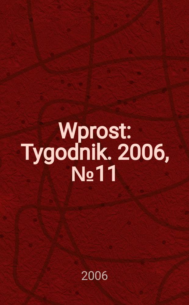Wprost : Tygodnik. 2006, № 11