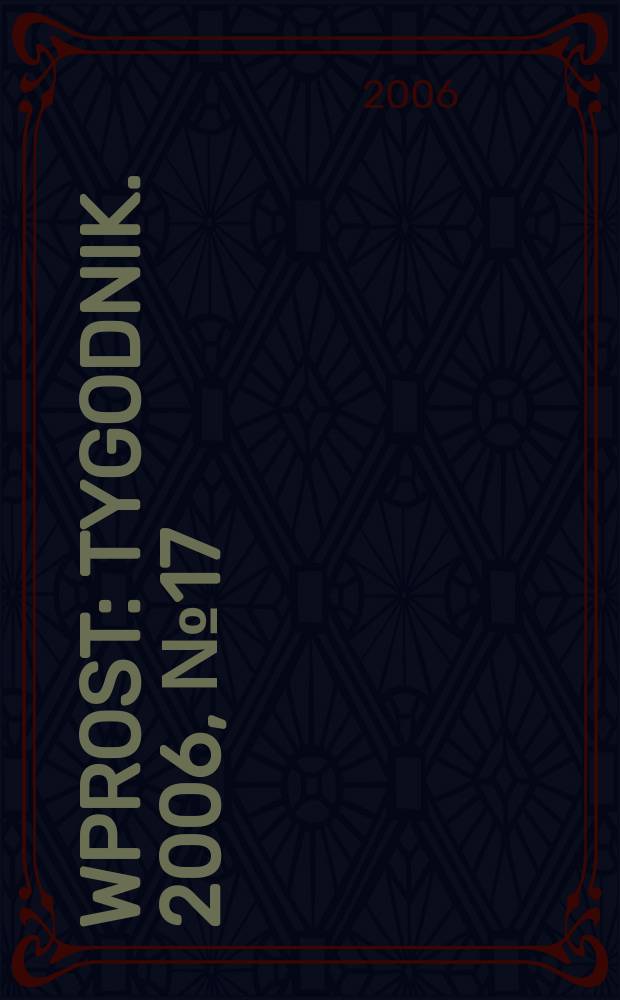 Wprost : Tygodnik. 2006, № 17