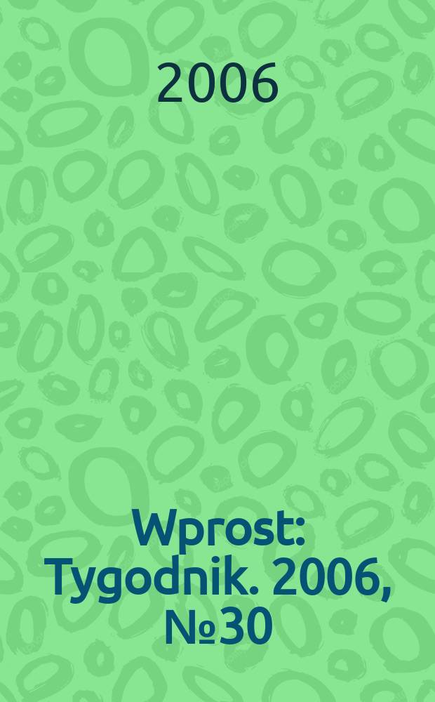 Wprost : Tygodnik. 2006, № 30