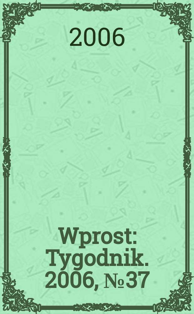Wprost : Tygodnik. 2006, № 37