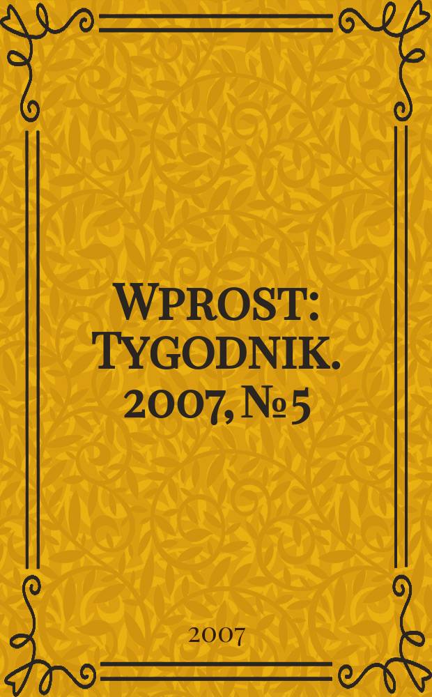 Wprost : Tygodnik. 2007, № 5
