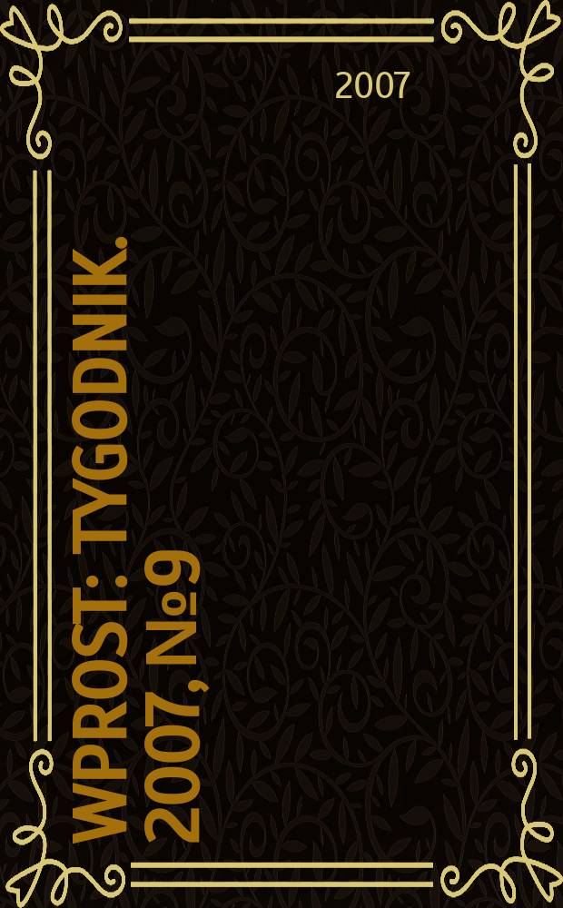Wprost : Tygodnik. 2007, № 9