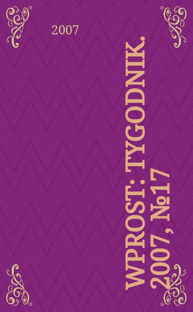 Wprost : Tygodnik. 2007, № 17/18
