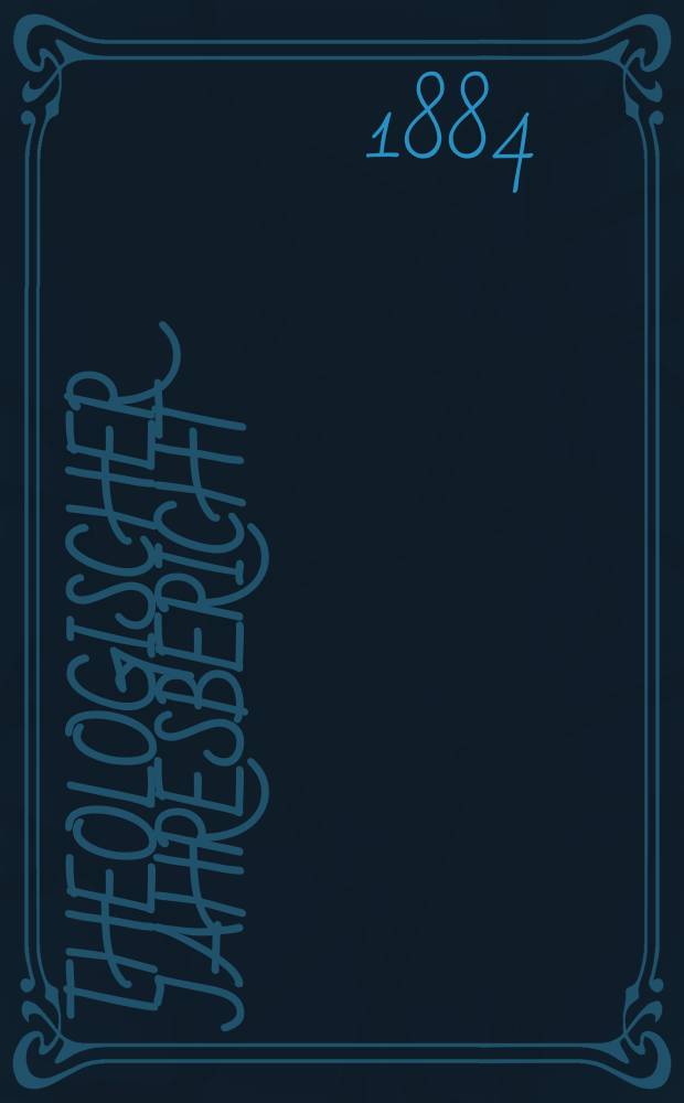 Theologischer Jahresbericht : enthaltend die Literatur des Jahres... Bd. 3 : 1883