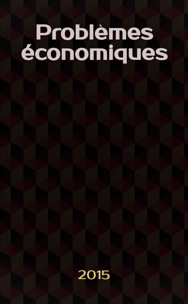 Problèmes économiques : Sélection hebdomadaire de presse française et étrangère. 2015, № 3121