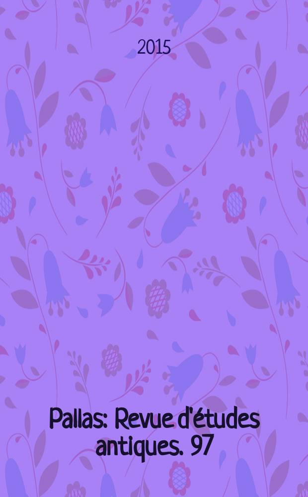 Pallas : Revue d'études antiques. 97