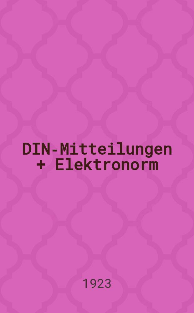 DIN-Mitteilungen + Elektronorm : Zentralorgan der deutschen Normung. Jg. 6 1922/1923, H. 7