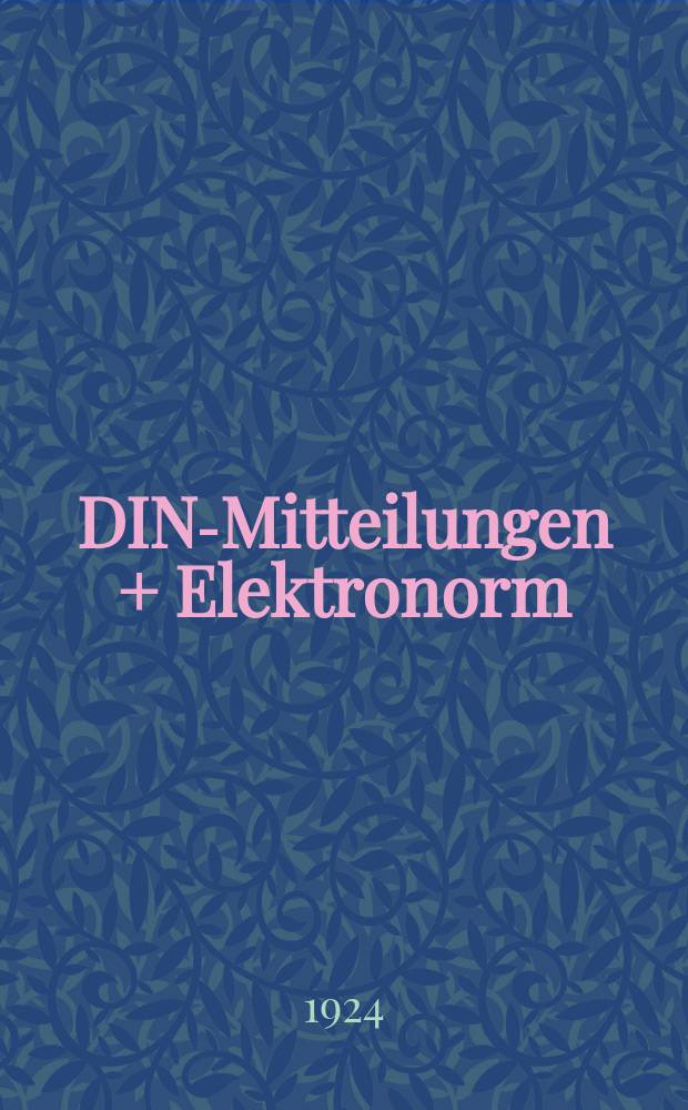DIN-Mitteilungen + Elektronorm : Zentralorgan der deutschen Normung. Jg. 7 1923/1924, H. 26