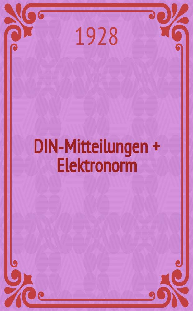 DIN-Mitteilungen + Elektronorm : Zentralorgan der deutschen Normung. Bd. 11, H. 4