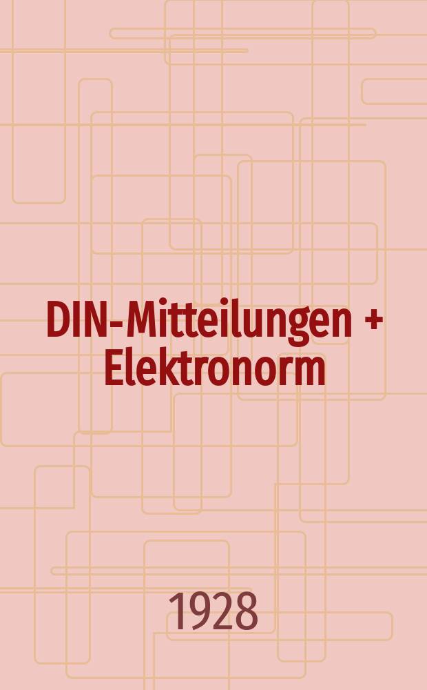 DIN-Mitteilungen + Elektronorm : Zentralorgan der deutschen Normung. Bd. 11, H. 6