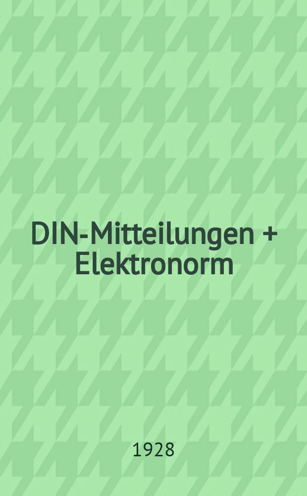 DIN-Mitteilungen + Elektronorm : Zentralorgan der deutschen Normung. Bd. 11, H. 13