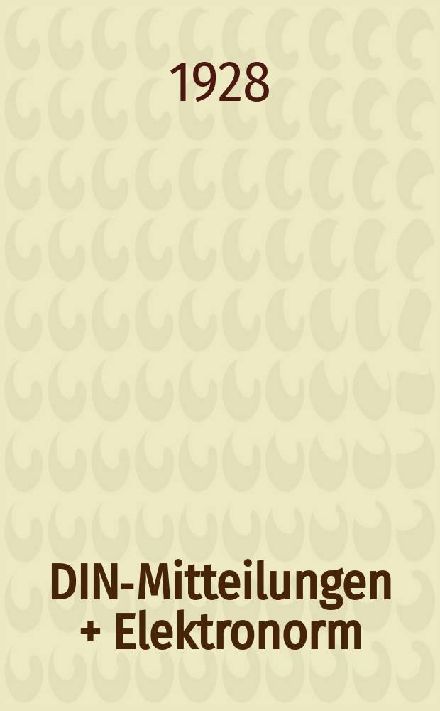 DIN-Mitteilungen + Elektronorm : Zentralorgan der deutschen Normung. Bd. 11, H. 15
