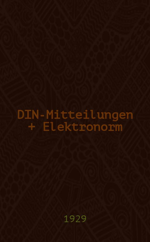 DIN-Mitteilungen + Elektronorm : Zentralorgan der deutschen Normung. Bd. 12, H. 11