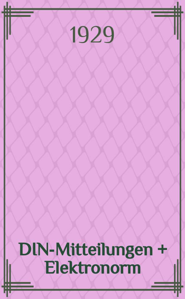 DIN-Mitteilungen + Elektronorm : Zentralorgan der deutschen Normung. Bd. 12, H. 16