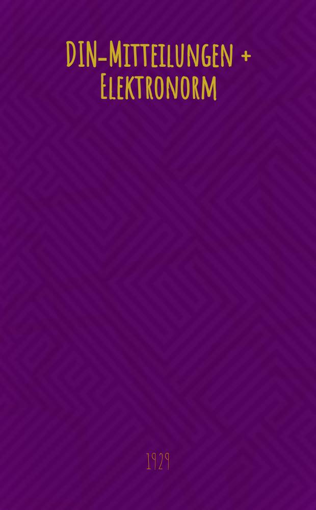 DIN-Mitteilungen + Elektronorm : Zentralorgan der deutschen Normung. Bd. 12, H. 23