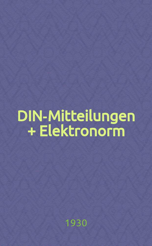 DIN-Mitteilungen + Elektronorm : Zentralorgan der deutschen Normung. Bd. 13, H. 22