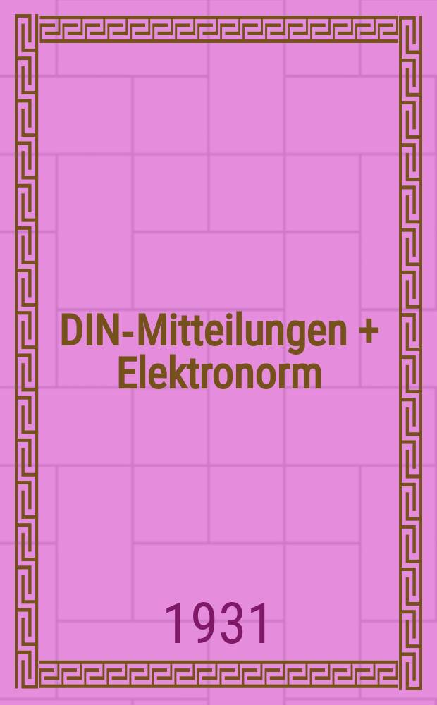DIN-Mitteilungen + Elektronorm : Zentralorgan der deutschen Normung. Bd. 14, H. 4