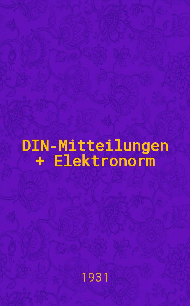 DIN-Mitteilungen + Elektronorm : Zentralorgan der deutschen Normung. Bd. 14, H. 6