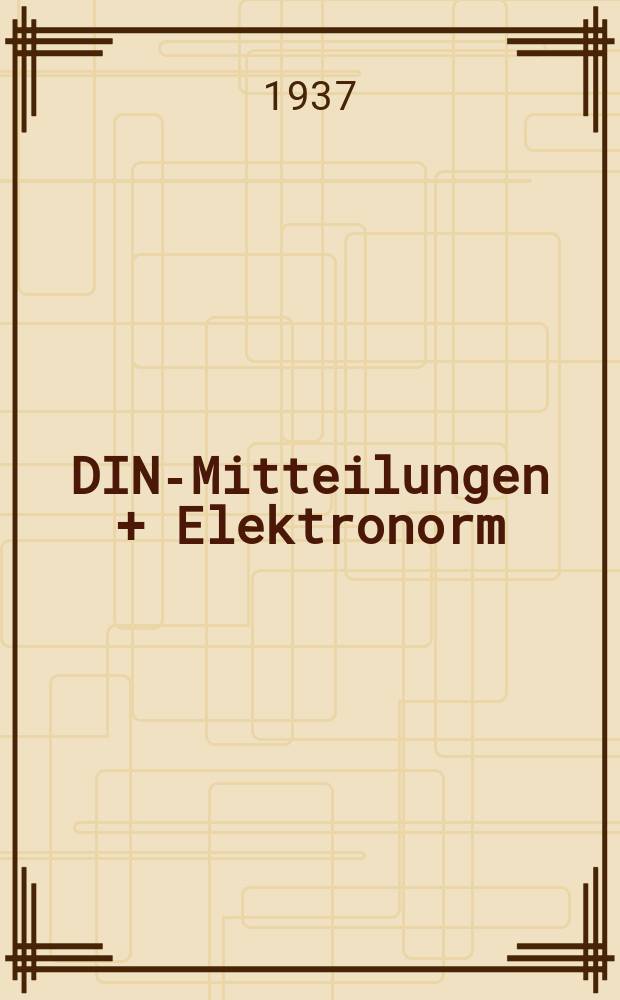 DIN-Mitteilungen + Elektronorm : Zentralorgan der deutschen Normung. Bd. 20, H. 23/24