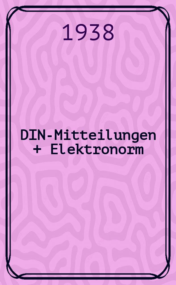 DIN-Mitteilungen + Elektronorm : Zentralorgan der deutschen Normung. Bd. 21, H. 9